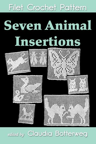 Seven Animal Insertions Filet Crochet Pattern - Claudia Botterweg - Ethel Stetson