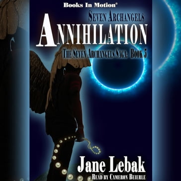 Seven Archangels: Annihilation (The Seven Archangels Saga, Book 5) - Jane Lebak