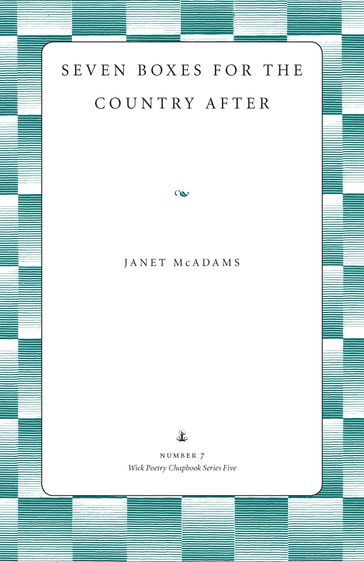 Seven Boxes for the Country After - Janet McAdams