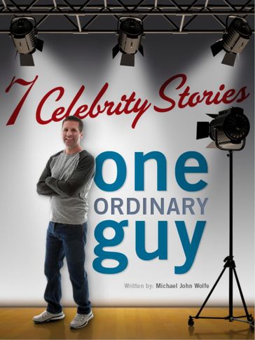 Seven Celebrity Stories, One Ordinary Guy - Mike Wolfe
