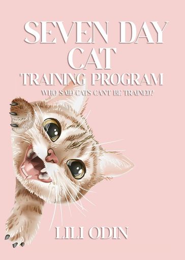 Seven Day Cat Training Program - Lili Odin