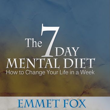 Seven Day Mental Diet, The - Emmet Fox