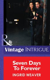 Seven Days To Forever (Mills & Boon Vintage Intrigue)