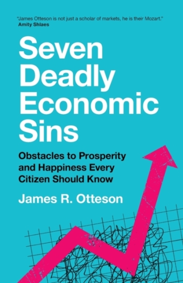 Seven Deadly Economic Sins - James R. Otteson