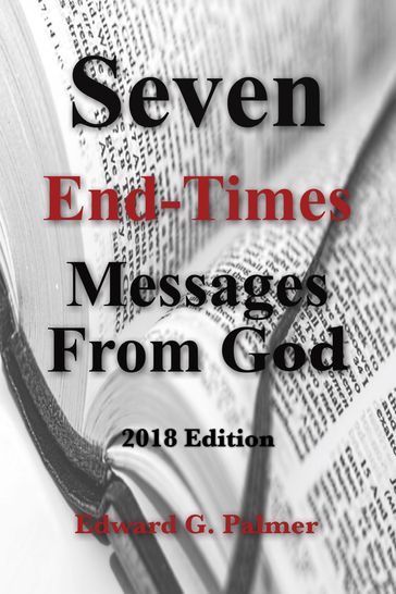 Seven End-Times Messages From God: 2018 Edition - Edward Palmer