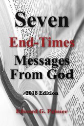 Seven End-Times Messages From God: 2018 Edition