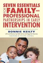 Seven Essentials for FamilyProfessional Partnerships in Early Intervention
