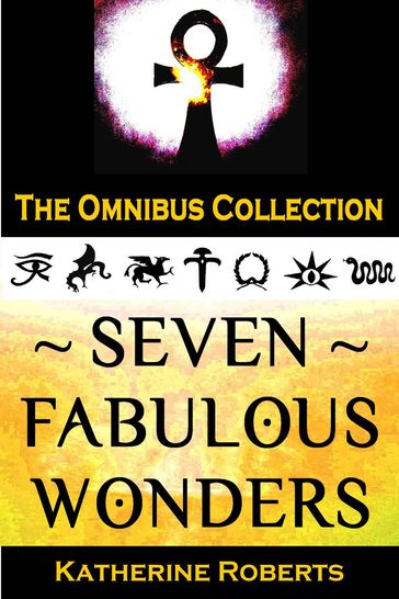 Seven Fabulous Wonders Omnibus - Katherine Roberts