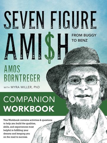 Seven Figure Ami$h: From Buggy to Benz - Companion Book - Amos Borntreger