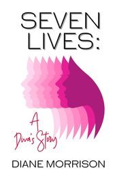 Seven Lives: A Diva s Story