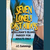 Seven Lonely Castaways: A Gilligan s Island Parody for Adults Only