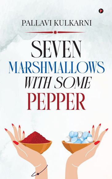 Seven Marshmallows with Some Pepper - Pallavi Kulkarni