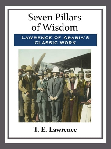 Seven Pillars of Wisdom - T. E. Lawrence