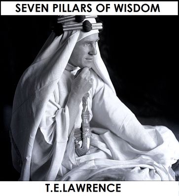 Seven Pillars of Wisdom - T.E.Lawrence