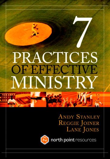 Seven Practices of Effective Ministry - Andy Stanley - Lane Jones - Reggie Joiner