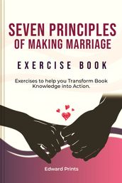 Seven Principles for Making Marriage Work Exercise Book