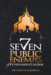 Seven Public Enemies of Fundamentalism