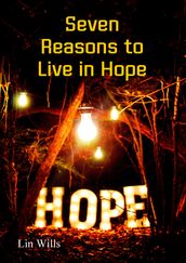 Seven Reasons to Live in Hope