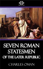 Seven Roman Statesmen of the Later Republic