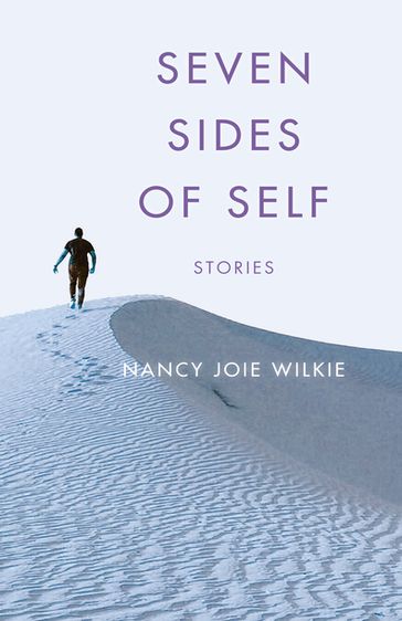 Seven Sides of Self - Nancy Joie Wilkie