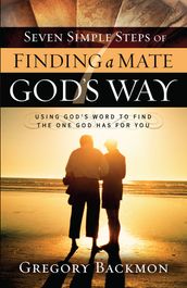 Seven Simple Steps of Finding a Mate God s Way