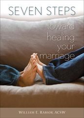 Seven Steps Toward Healing Your Marriage