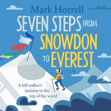 Seven Steps from Snowdon to Everest - Mark Horrell