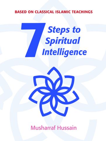 Seven Steps to Spiritual Intelligence - Musharraf Hussain