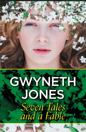Seven Tales and a Fable - Gwyneth Jones
