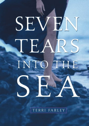 Seven Tears into the Sea - Terri Farley
