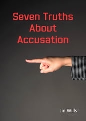 Seven Truths About Accusation