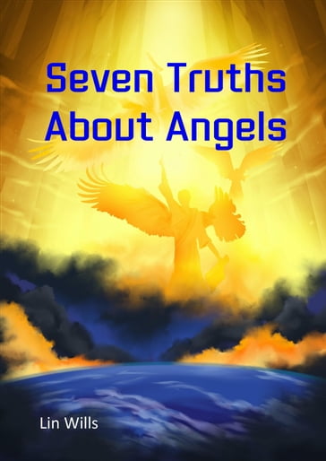Seven Truths About Angels - Lin Wills