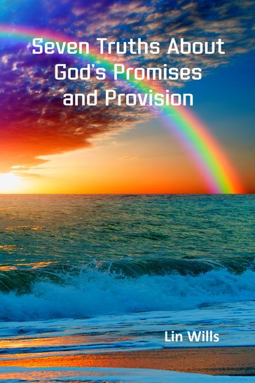 Seven Truths About God's Promises and Provision - Lin Wills