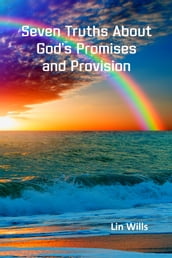 Seven Truths About God s Promises and Provision