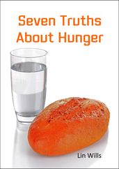 Seven Truths About Hunger