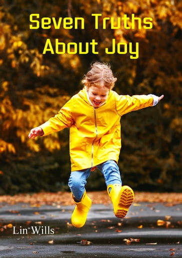 Seven Truths About Joy - Lin Wills