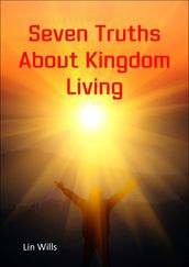 Seven Truths About Kingdom Living