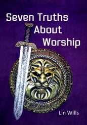 Seven Truths About Worship