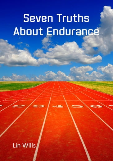 Seven Truths about Endurance - Lin Wills