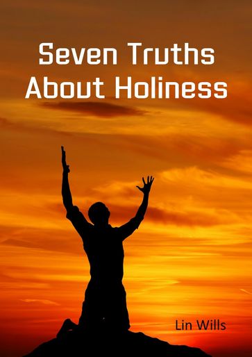 Seven Truths about Holiness - Lin Wills