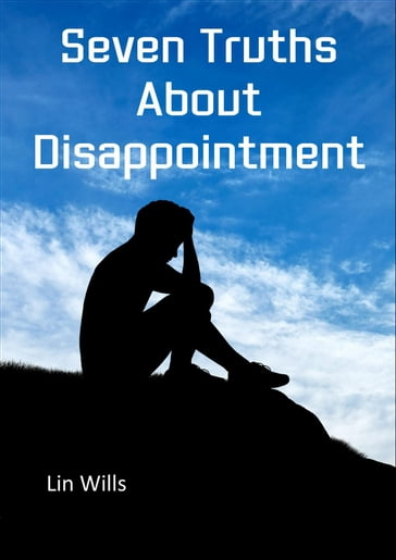 Seven Truths about Disappointment - Lin Wills