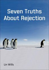 Seven Truths about Rejection