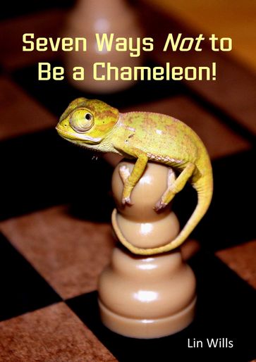 Seven Ways Not To Be a Chameleon! - Lin Wills