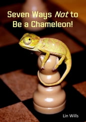 Seven Ways Not To Be a Chameleon!