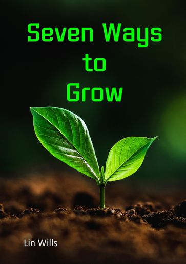 Seven Ways to Grow - Lin Wills