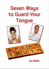 Seven Ways to Guard Your Tongue