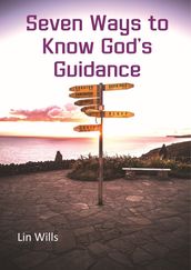 Seven Ways to Know God s Guidance