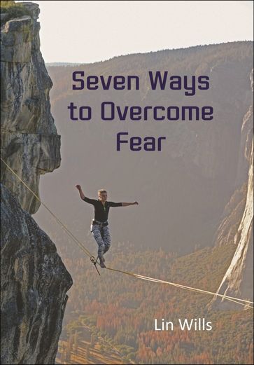 Seven Ways to Overcome Fear - Lin Wills