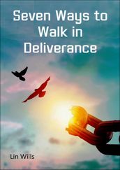 Seven Ways to Walk in Deliverance
