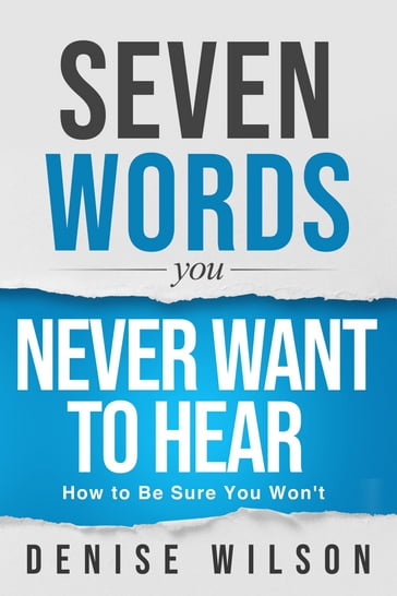Seven Words You Never Want to Hear - Denise Wilson